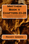 Matthew Book V: Chapters 23-28: Volume 7 of Heavenly Citizens in Earthly Shoes, an Exposition of the Scriptures for Disciples and Young Christians