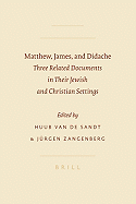 Matthew, James, and Didache: Three Related Documents in Their Jewish and Christian Settings