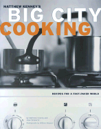 Matthew Kenney's Big City Cooking: Recipes for a Fast-Paced World