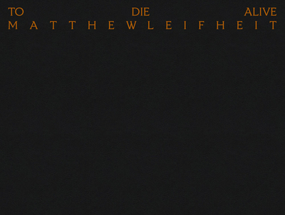 Matthew Leifheit: To Die Alive - Leifheit, Matthew (Photographer), and Biondi, Elisabeth (Editor), and Harris, Jeremy O (Text by)