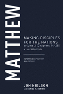 Matthew: Making Disciples for the Nations, Volume 2 (Chapters 14-28)