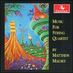 Matthew Malsky: Music for String Quartet