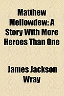 Matthew Mellowdew; A Story with More Heroes Than One
