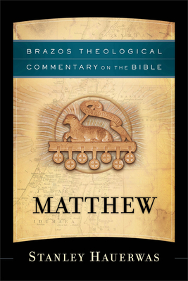 Matthew - Hauerwas, Stanley, Dr., and Reno, R R (Editor)