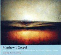 Matthew's Gospel: from The New Testament in Scots translated by William Laughton Lorimer