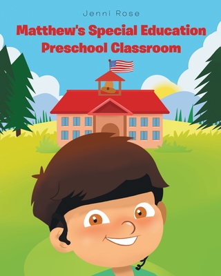 Matthew's Special Education Preschool Classroom - Rose, Jenni