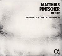 Matthias Pintscher: Bereshit - Catherine Jacquet (violin); Dimitri Vassilakis (piano); Ensemble InterContemporain; Eric-Maria Couturier (cello);...