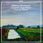 Matthias Weckman: Complete Organ Works