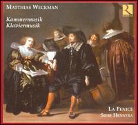 Matthias Weckman: Kammermusik; Klaviermusik - Ensemble la Fenice; Franois Fernandez (violin); Greta de Reyghre (soprano); Ricercar Consort; Siebe Henstra (clavichord);...