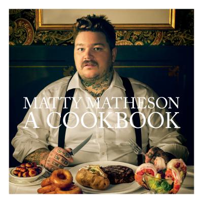 Matty Matheson: A Cookbook - Matheson, Matty (Narrator)