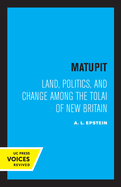 Matupit: Land, Politics, and Change Among the Tolai of New Britain