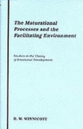 Maturational Processes & the Facilitating Environment: Studies in the Theory of Emotional Development - Winnicott, Donald Woods