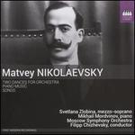 Matvey Nikolaevsky: Two Dances for Orchestra; Piano Music; Songs