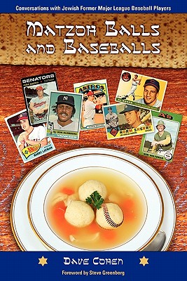Matzoh Balls and Baseballs - Cohen, Dave, and Greenberg, Steve (Foreword by), and LeBow, Steven (Preface by)