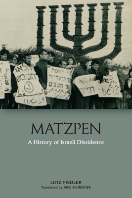 Matzpen: A History of Israeli Dissidence - Fiedler, Lutz, and Schneider, Jake (Translated by)