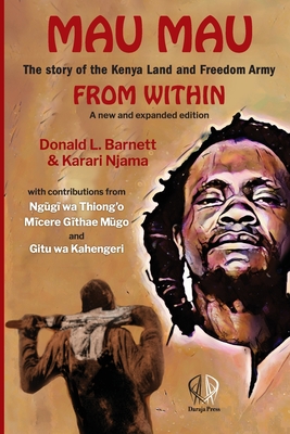 Mau Mau From Within - Njama, Karari, and Barnett, Donald L, and Wa Thiong'o, Ngugi (Foreword by)