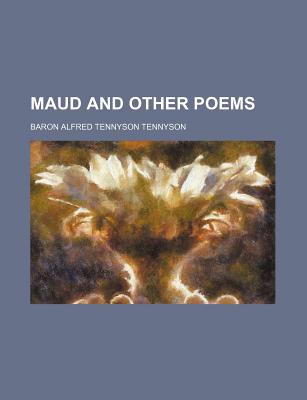 Maud and Other Poems - Tennyson, Alfred, Lord