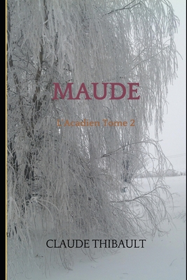 Maude: L'Acadien tome 2 - Thibault, Claude