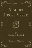 Maude: Prose Verse (Classic Reprint)