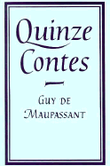 Maupassant: Quinze Contes: A Selection with Introduction and Notes - Green, F C (Editor)