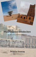 Mauretanien entdecken: Reisef?hrer durch die W?ste Westafrikas