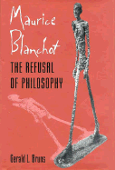 Maurice Blanchot: The Refusal of Philosophy - Bruns, Gerald L, Professor