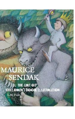 Maurice Sendak and the Art of Children's Book Illustration - Poole, L M