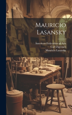 Mauricio Lasansky - American Federation of Arts (Creator), and Zigrosser, Carl 1891-1975, and Lasansky, Mauricio 1914-