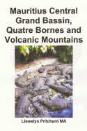Mauritius Central Grand Bassin, Quatre Bornes and Volcanic Mountains: Een Souvenir Collection Van Kleuren Fotos Met Bijschriften