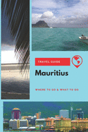 Mauritius Travel Guide: Where to Go & What to Do