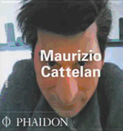 Maurizio Cattelan - Spector, Nancy, and etc., and Bonami, Francesco
