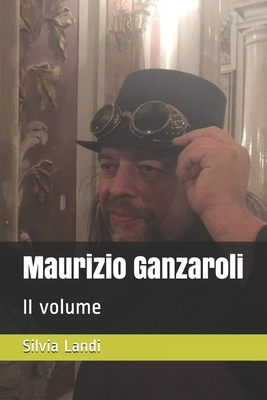 Maurizio Ganzaroli: II volume - Landi, Silvia