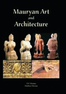 Mauryan Art and Architecture: 321-185 B.C.