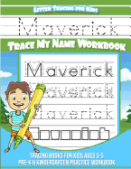 Maverick Letter Tracing for Kids Trace My Name Workbook: Tracing Books for Kids Ages 3 - 5 Pre-K & Kindergarten Practice Workbook