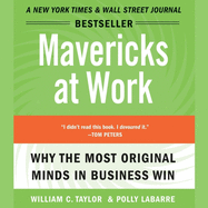 Mavericks at Work: Why the Most Original Minds in Business Win