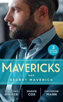 Mavericks: Her Secret Maverick: Marooned with the Maverick (Montana Mavericks: Rust Creek Cowboys) / an Inconvenient Affair / a Rule Worth Breaking - Rimmer, Christine, and Mann, Catherine, and Cox, Maggie