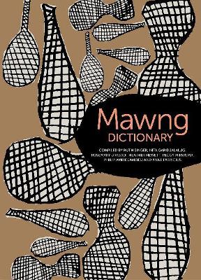 Mawng Dictionary - Singer, Ruth (Compiled by), and Garidjalalug, Nita (Compiled by), and Urabadi, Rosemary (Compiled by)