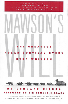 Mawson's Will: The Greatest Polar Survival Story Ever Written - Bickel, Lennard, and Hillary, Edmund, Sir (Foreword by)