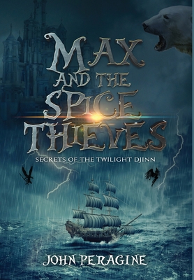 Max and the Spice Thieves - Peragine, John, and O'Brien, Chris (Cover design by)