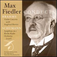 Max Fiedler Conducts Brahms & Schumann - Joseph Joachim (candenza); Siegfried Borries (violin); Berlin Radio Symphony Orchestra; Max Fiedler (conductor)