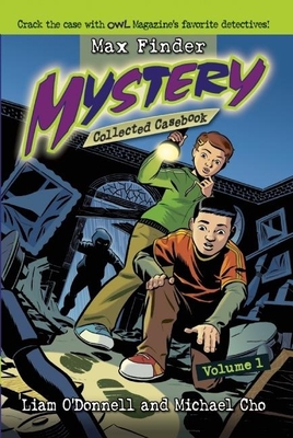 Max Finder Mystery Collected Casebook, Volume 1 - O'Donnell, Liam