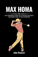 Max Homa: The Inspiring Story Of A Unique Golfer's Meteoric Rise To PGA Stardom