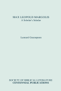 Max Leopold Margolis: A Scholar's Scholar