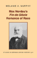 Max Nordau's Fin-De-Si?cle? Romance of Race