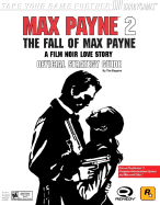 Max Payne (TM) 2: The Fall of Max Payne Official Strategy Guide for PS2 & Xbox