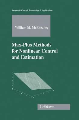 Max-Plus Methods for Nonlinear Control and Estimation - McEneaney, William M