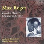 Max Reger: Complete Works for Clarinet and Piano