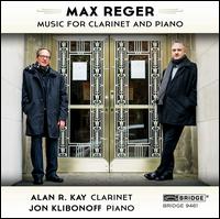 Max Reger: Music for Clarinet and Piano - Alan R. Kay (clarinet); Jon Klibonoff (piano)
