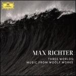 Max Richter: Three Worlds ? Music from Woolf Works