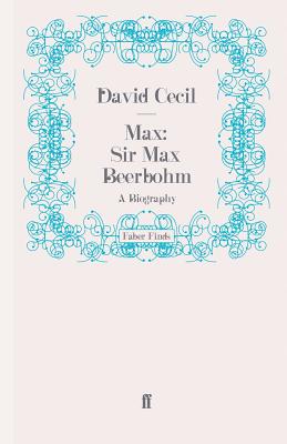 Max: Sir Max Beerbohm: A Biography - Cecil, David, Lord